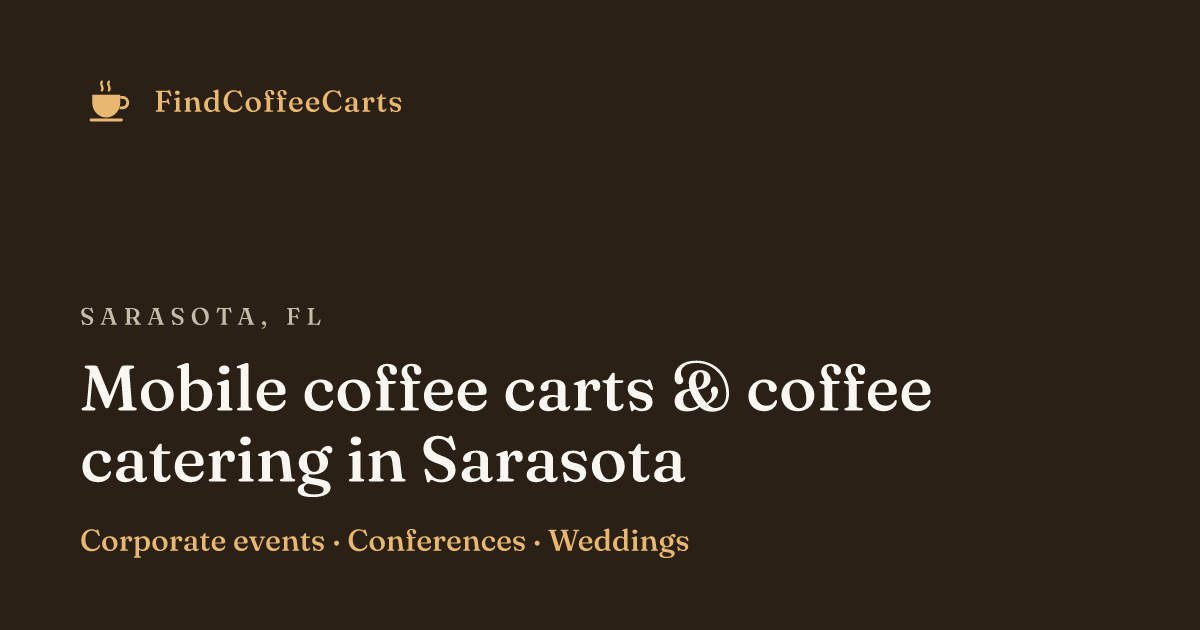 Sarasota, FL Coffee Catering & Mobile Coffee Carts | 2 Vetted Vendors